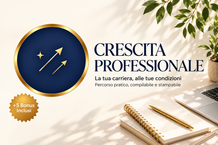 CRESCITA PROFESSIONALE - PERCORSO + 5 BONUS INCLUSI